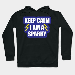 Keep Calm  i Am a Sparky for funny Electricians Hoodie